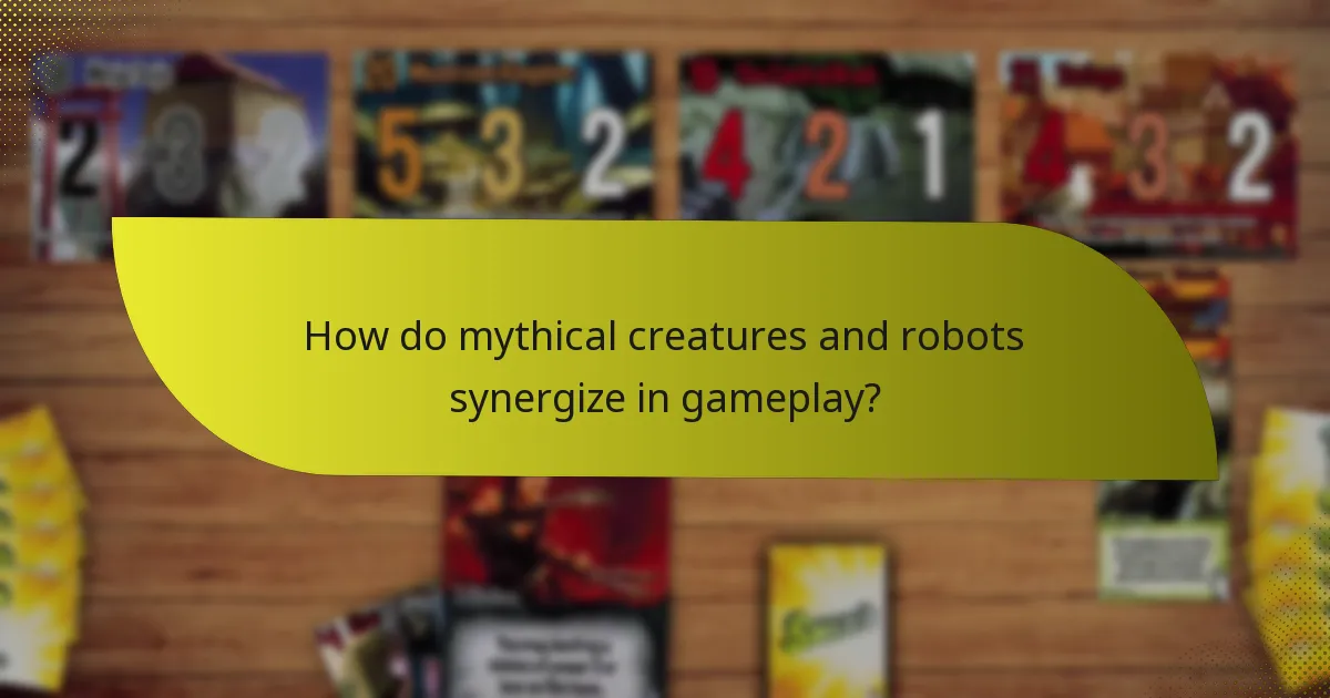 How do mythical creatures and robots synergize in gameplay?