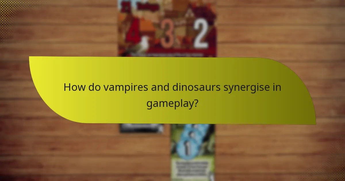 How do vampires and dinosaurs synergise in gameplay?