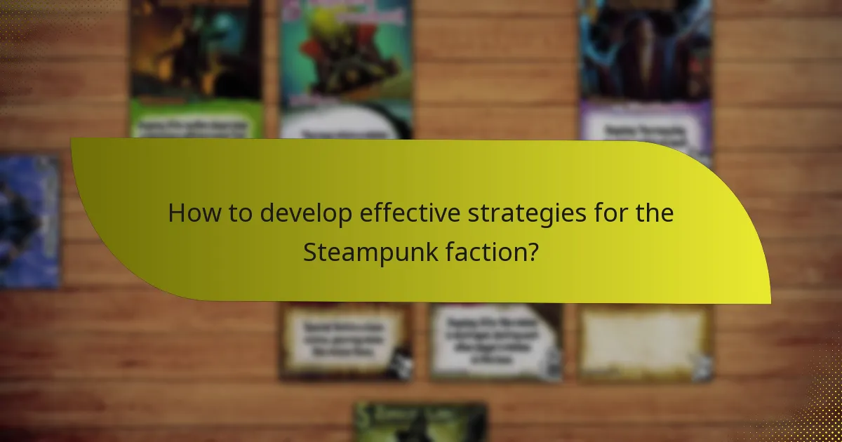 How to develop effective strategies for the Steampunk faction?