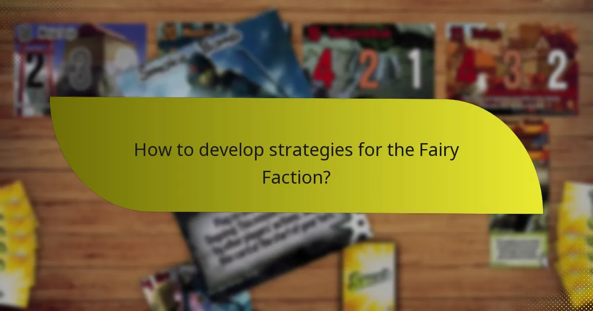 How to develop strategies for the Fairy Faction?