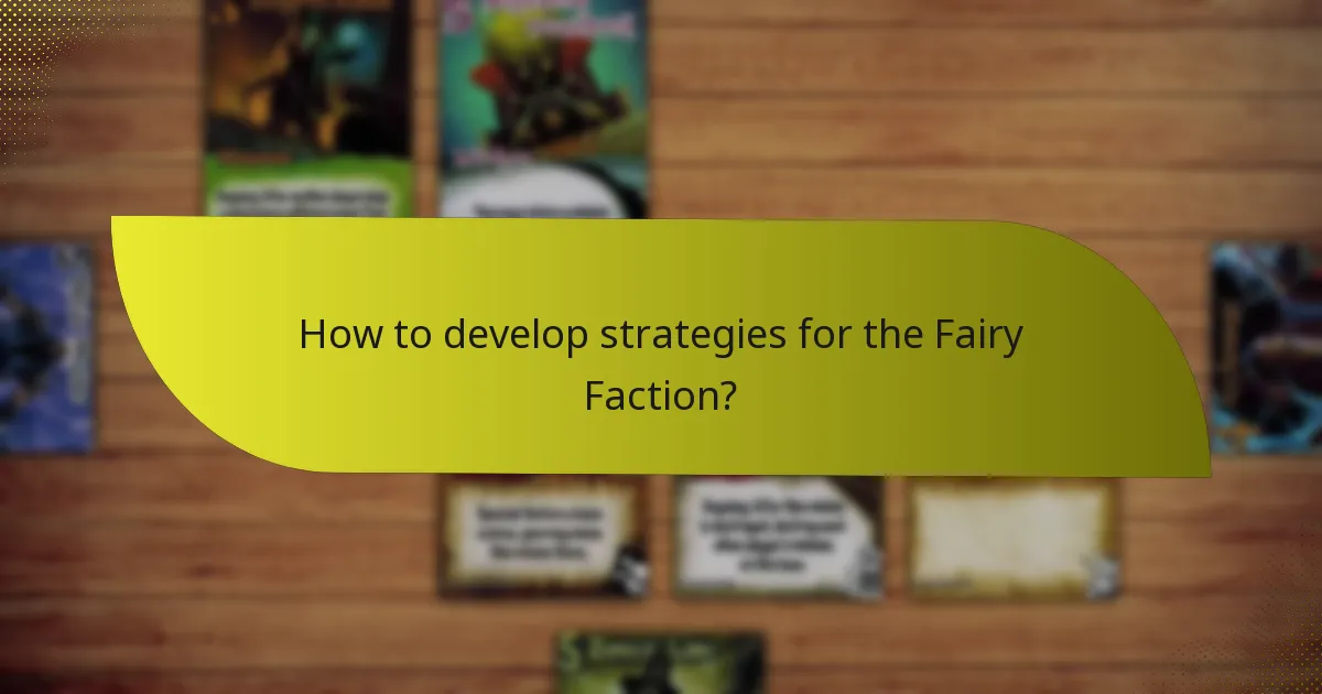 How to develop strategies for the Fairy Faction?