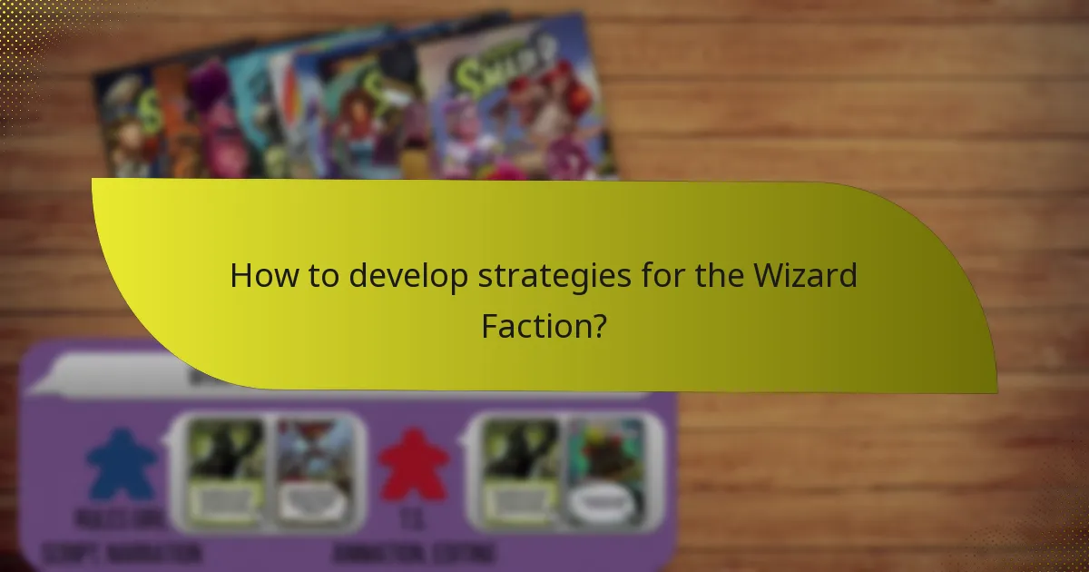 How to develop strategies for the Wizard Faction?