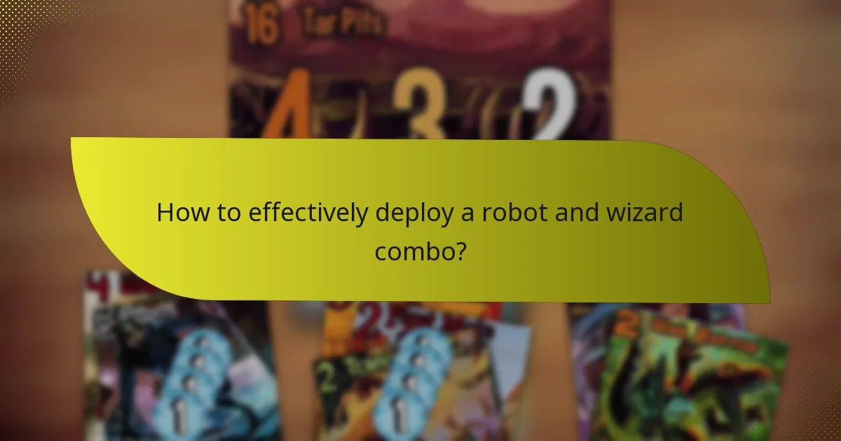 How to effectively deploy a robot and wizard combo?