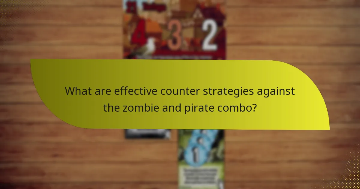 What are effective counter strategies against the zombie and pirate combo?