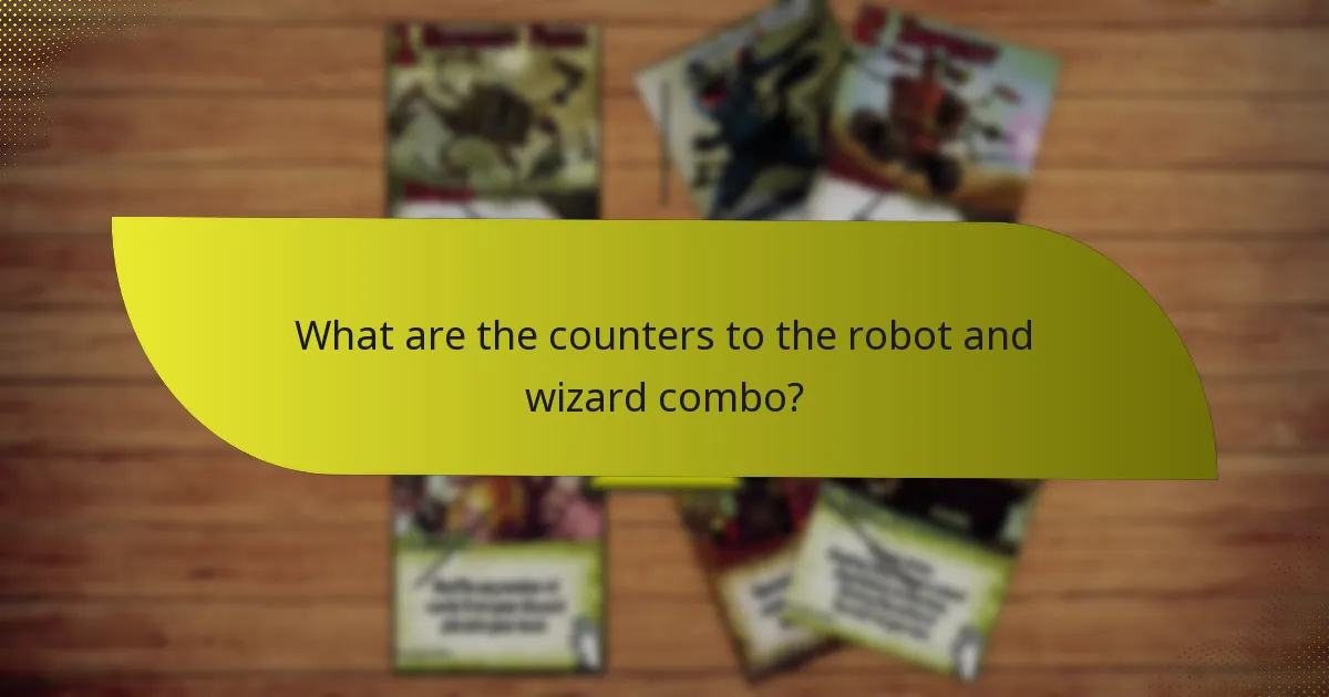 What are the counters to the robot and wizard combo?