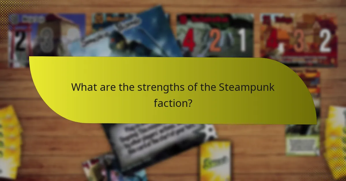 What are the weaknesses of the Steampunk faction?