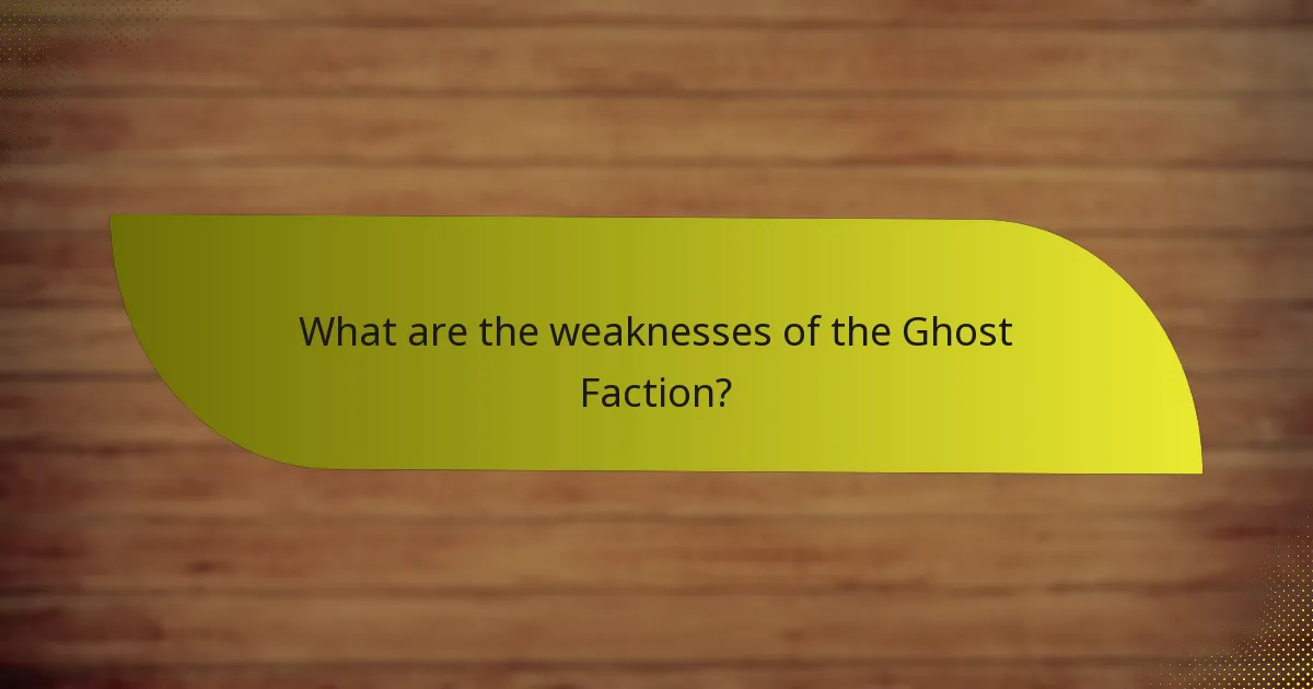 What are the weaknesses of the Ghost Faction?