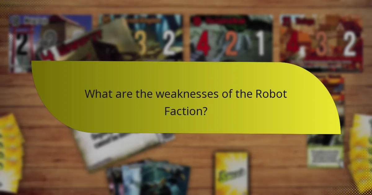What are the weaknesses of the Robot Faction?