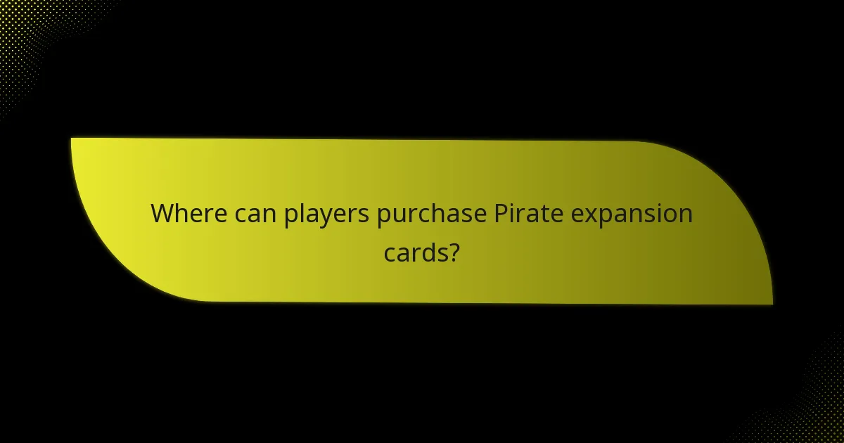 Where can players purchase Pirate expansion cards?