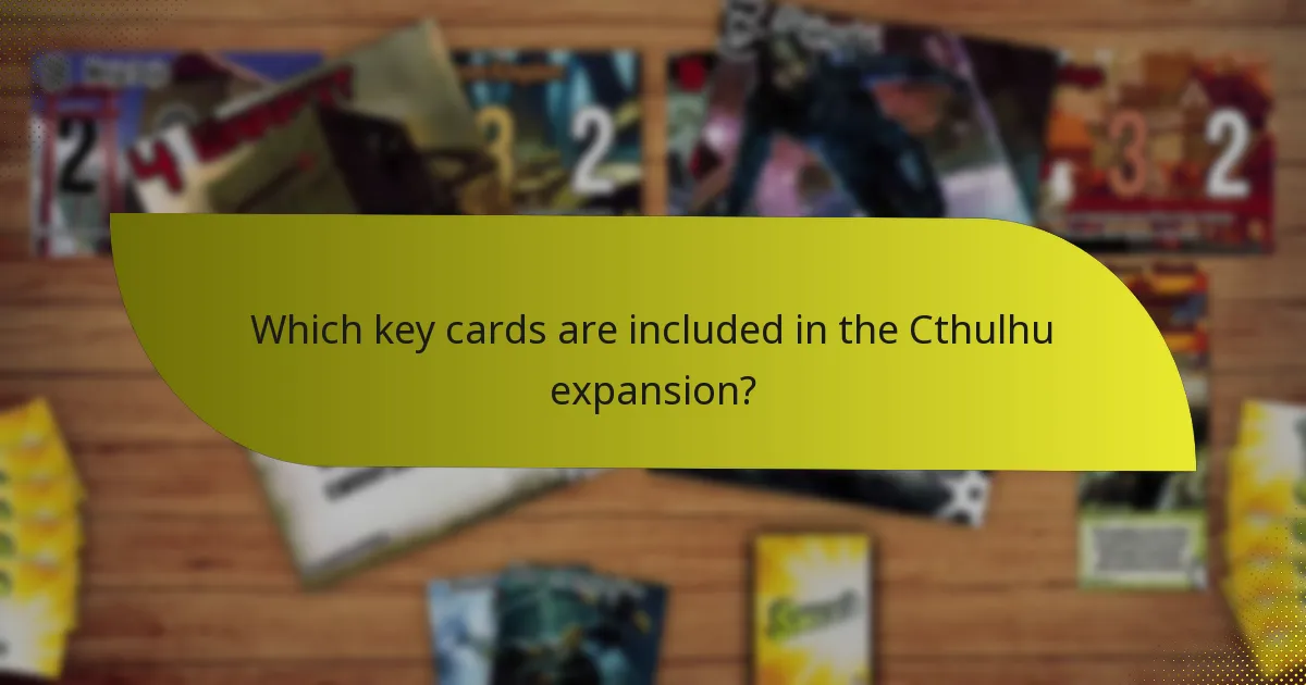 Which key cards are included in the Cthulhu expansion?